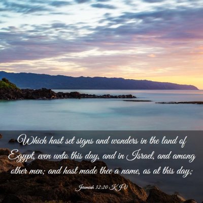 Picture 03 - Jeremiah 32:20 KJV - Which hast set signs and wonders in the land of - Bible Verse Picture