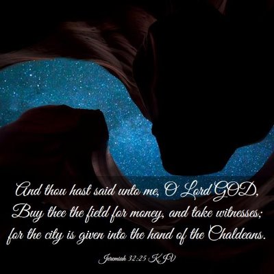 Picture 03 - Jeremiah 32:25 KJV - And thou hast said unto me, O Lord GOD, Buy thee - Bible Verse Picture