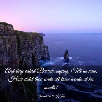 Picture 03 - Jeremiah 36:17 KJV - And they asked Baruch, saying, Tell us now, How - Bible Verse Picture