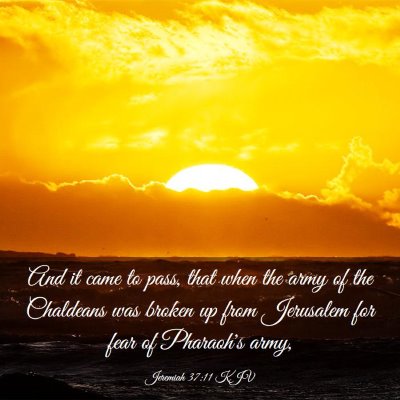 Picture 03 - Jeremiah 37:11 KJV - And it came to pass, that when the army of the - Bible Verse Picture