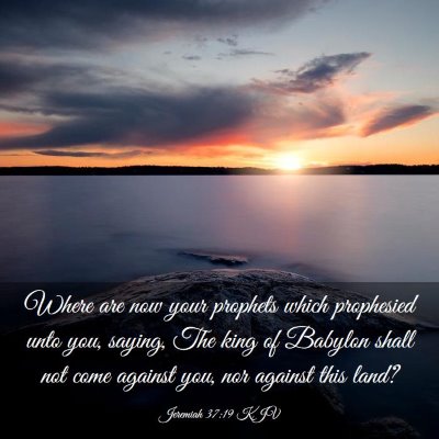 Picture 03 - Jeremiah 37:19 KJV - Where are now your prophets which prophesied unto - Bible Verse Picture