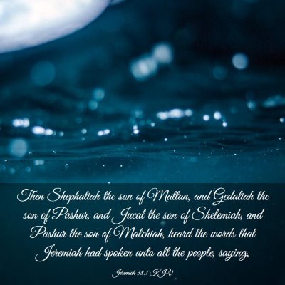 Picture 03 - Jeremiah 38:1 KJV - Then Shephatiah the son of Mattan, and Gedaliah - Bible Verse Picture
