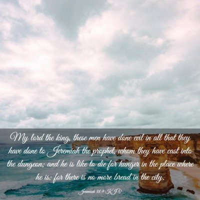 Picture 03 - Jeremiah 38:9 KJV - My lord the king, these men have done evil in all - Bible Verse Picture