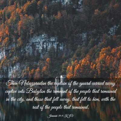 Picture 03 - Jeremiah 39:9 KJV - Then Nebuzaradan the captain of the guard carried - Bible Verse Picture