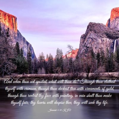 Picture 03 - Jeremiah 4:30 KJV - And when thou art spoiled, what wilt thou do? - Bible Verse Picture