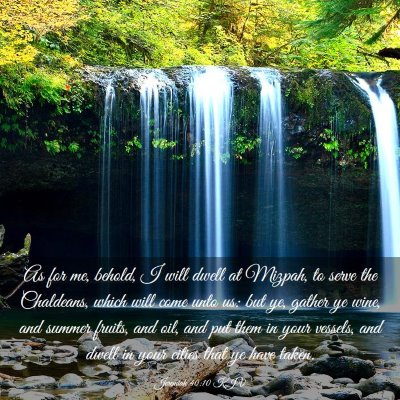 Picture 03 - Jeremiah 40:10 KJV - As for me, behold, I will dwell at Mizpah, to - Bible Verse Picture
