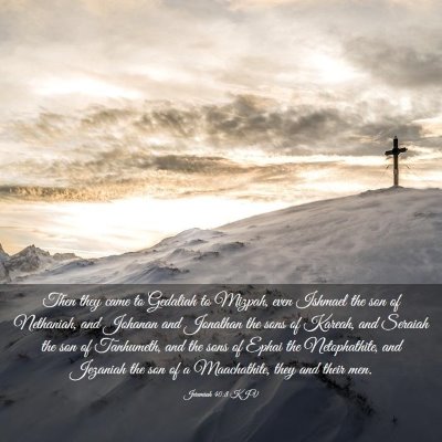 Picture 03 - Jeremiah 40:8 KJV - Then they came to Gedaliah to Mizpah, even - Bible Verse Picture