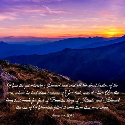 Picture 03 - Jeremiah 41:9 KJV - Now the pit wherein Ishmael had cast all the dead - Bible Verse Picture