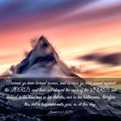 Picture 03 - Jeremiah 44:23 KJV - Because ye have burned incense, and because ye - Bible Verse Picture