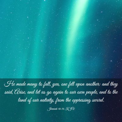 Picture 03 - Jeremiah 46:16 KJV - He made many to fall, yea, one fell upon another: - Bible Verse Picture