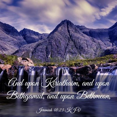 Picture 03 - Jeremiah 48:23 KJV - And upon Kiriathaim, and upon Bethgamul, and upon - Bible Verse Picture