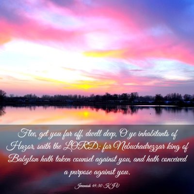 Picture 03 - Jeremiah 49:30 KJV - Flee, get you far off, dwell deep, O ye - Bible Verse Picture