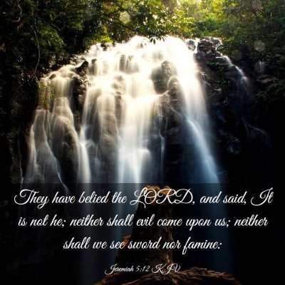 Picture 03 - Jeremiah 5:12 KJV - They have belied the LORD, and said, It is not - Bible Verse Picture