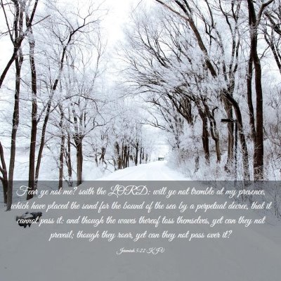 Picture 03 - Jeremiah 5:22 KJV - Fear ye not me? saith the LORD: will ye not - Bible Verse Picture