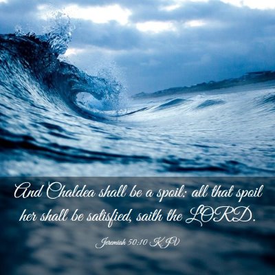 Picture 03 - Jeremiah 50:10 KJV - And Chaldea shall be a spoil: all that spoil her - Bible Verse Picture