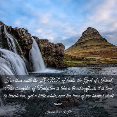 Picture 03 - Jeremiah 51:33 KJV - For thus saith the LORD of hosts, the God of - Bible Verse Picture