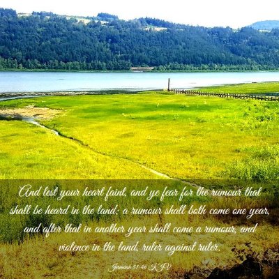 Picture 03 - Jeremiah 51:46 KJV - And lest your heart faint, and ye fear for the - Bible Verse Picture