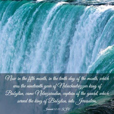 Picture 03 - Jeremiah 52:12 KJV - Now in the fifth month, in the tenth day of the - Bible Verse Picture