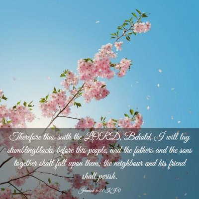 Picture 03 - Jeremiah 6:21 KJV - Therefore thus saith the LORD, Behold, I will lay - Bible Verse Picture