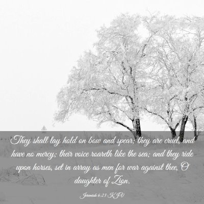 Picture 03 - Jeremiah 6:23 KJV - They shall lay hold on bow and spear; they are - Bible Verse Picture