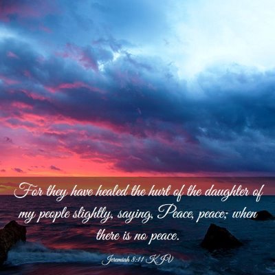 Picture 03 - Jeremiah 8:11 KJV - For they have healed the hurt of the daughter of - Bible Verse Picture