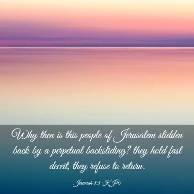 Picture 03 - Jeremiah 8:5 KJV - Why then is this people of Jerusalem slidden back - Bible Verse Picture