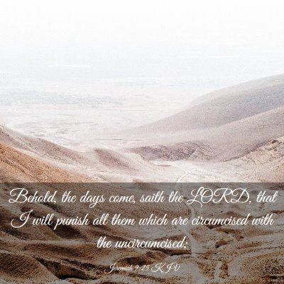 Picture 03 - Jeremiah 9:25 KJV - Behold, the days come, saith the LORD, that I - Bible Verse Picture