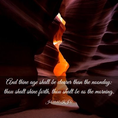 Picture 03 - Job 11:17 KJV - And thine age shall be clearer than the noonday: - Bible Verse Picture