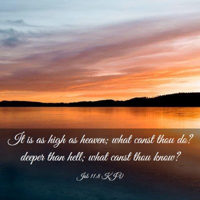 Picture 03 - Job 11:8 KJV - It is as high as heaven; what canst thou do? - Bible Verse Picture
