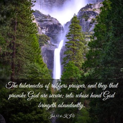 Picture 03 - Job 12:6 KJV - The tabernacles of robbers prosper, and they that - Bible Verse Picture