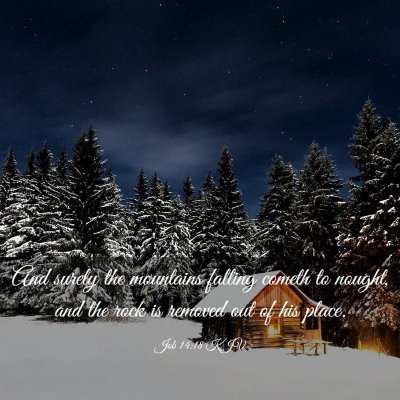 Picture 03 - Job 14:18 KJV - And surely the mountains falling cometh to - Bible Verse Picture