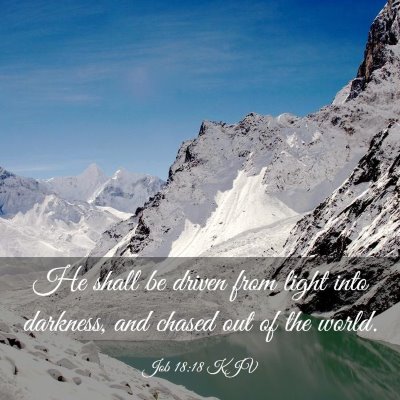 Picture 03 - Job 18:18 KJV - He shall be driven from light into darkness, and - Bible Verse Picture
