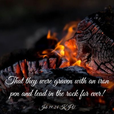 Picture 03 - Job 19:24 KJV - That they were graven with an iron pen and lead - Bible Verse Picture