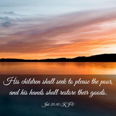 Picture 03 - Job 20:10 KJV - His children shall seek to please the poor, and - Bible Verse Picture