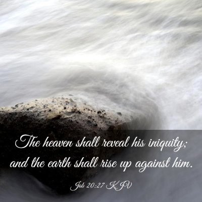 Picture 03 - Job 20:27 KJV - The heaven shall reveal his iniquity; and the - Bible Verse Picture