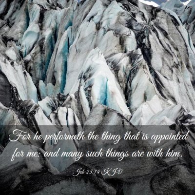 Picture 03 - Job 23:14 KJV - For he performeth the thing that is appointed for - Bible Verse Picture