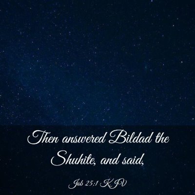 Picture 03 - Job 25:1 KJV - Then answered Bildad the Shuhite, and - Bible Verse Picture