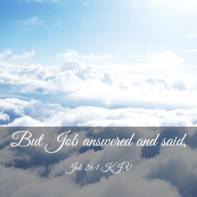 Picture 03 - Job 26:1 KJV - But Job answered and - Bible Verse Picture