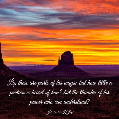 Picture 03 - Job 26:14 KJV - Lo, these are parts of his ways: but how little a - Bible Verse Picture