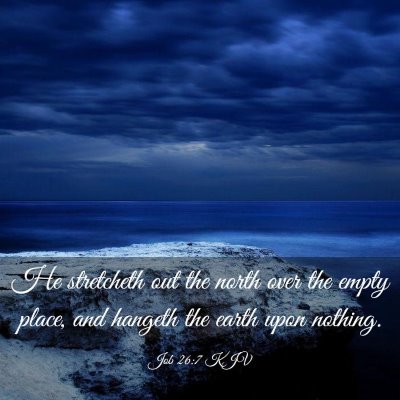 Picture 03 - Job 26:7 KJV - He stretcheth out the north over the empty place, - Bible Verse Picture