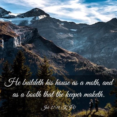 Picture 03 - Job 27:18 KJV - He buildeth his house as a moth, and as a booth - Bible Verse Picture