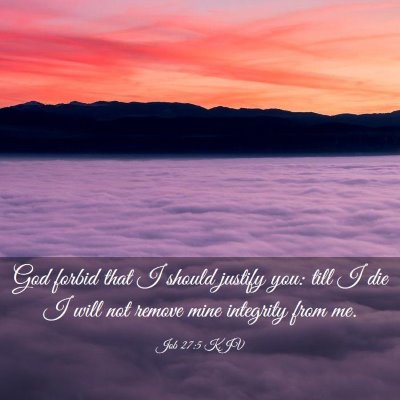 Picture 03 - Job 27:5 KJV - God forbid that I should justify you: till I die - Bible Verse Picture