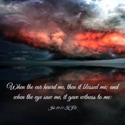 Picture 03 - Job 29:11 KJV - When the ear heard me, then it blessed me; and - Bible Verse Picture