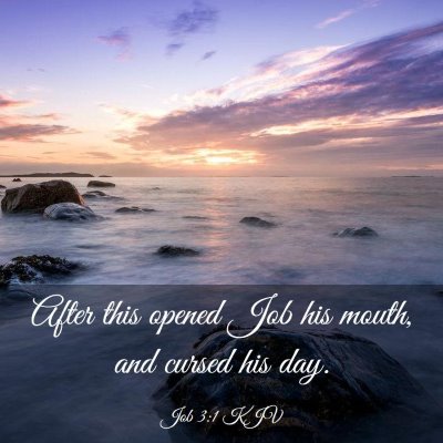 Picture 03 - Job 3:1 KJV - After this opened Job his mouth, and cursed his - Bible Verse Picture