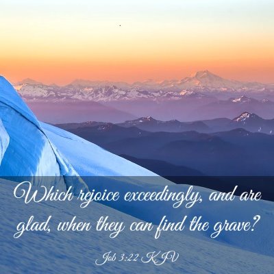 Picture 03 - Job 3:22 KJV - Which rejoice exceedingly, and are glad, when - Bible Verse Picture