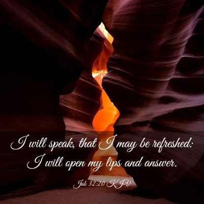 Picture 03 - Job 32:20 KJV - I will speak, that I may be refreshed: I will - Bible Verse Picture
