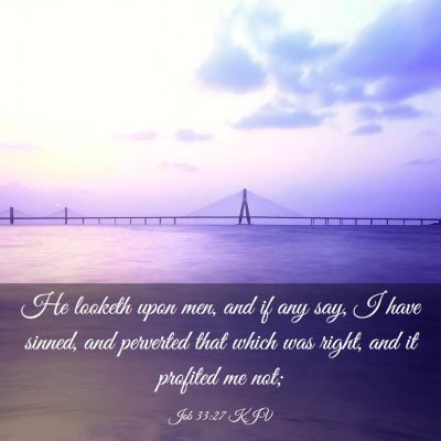 Picture 03 - Job 33:27 KJV - He looketh upon men, and if any say, I have - Bible Verse Picture
