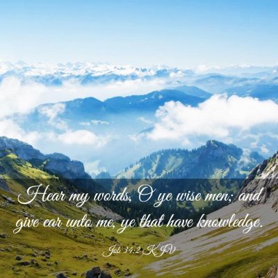 Picture 03 - Job 34:2 KJV - Hear my words, O ye wise men; and give ear unto - Bible Verse Picture