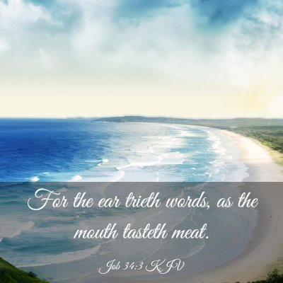 Picture 03 - Job 34:3 KJV - For the ear trieth words, as the mouth tasteth - Bible Verse Picture