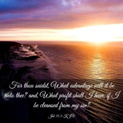 Picture 03 - Job 35:3 KJV - For thou saidst, What advantage will it be unto - Bible Verse Picture